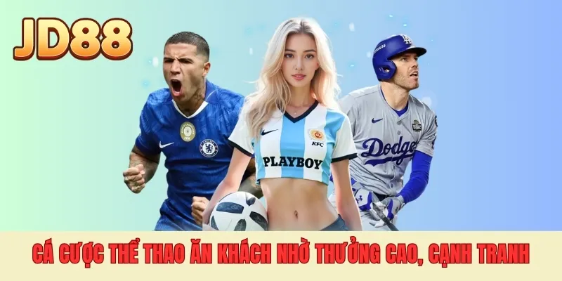 Cá cược thể thao ăn khách nhờ thưởng cao, cạnh tranh