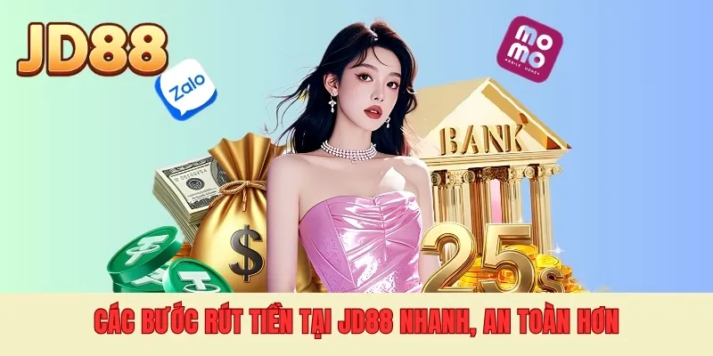 Các bước rút tiền tại JD88 nhanh, an toàn hơn