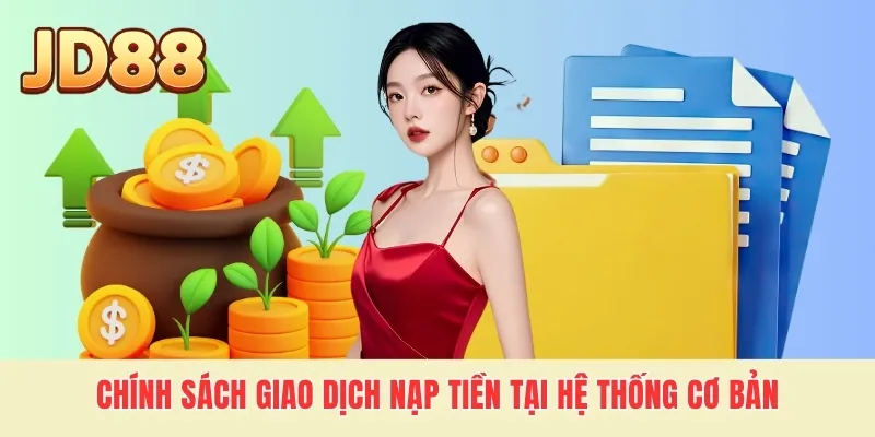 Chính sách giao dịch nạp tiền tại hệ thống cơ bản