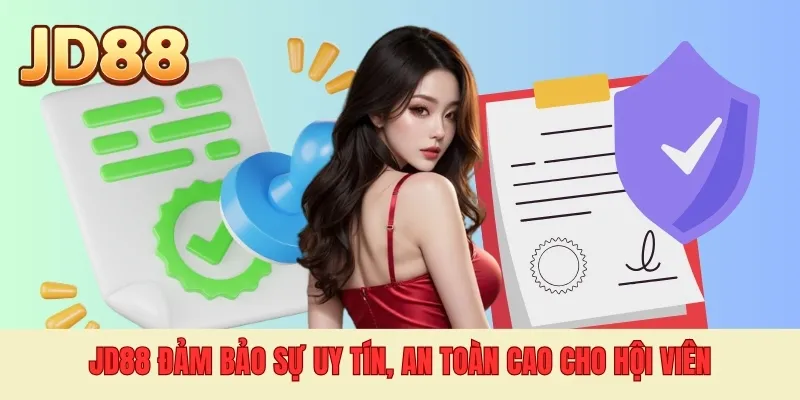 JD88 đảm bảo sự uy tín, an toàn cao cho hội viên