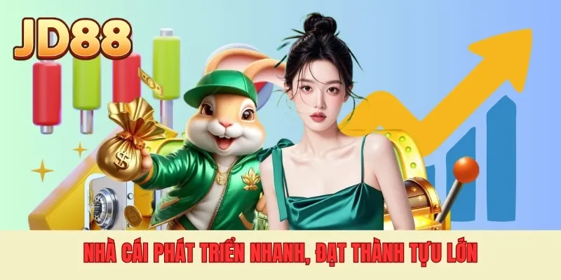 Nhà cái phát triển nhanh, đạt thành tựu lớn