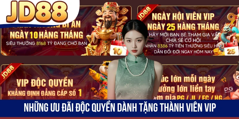 Những ưu đãi độc quyền dành tặng thành viên VIP
