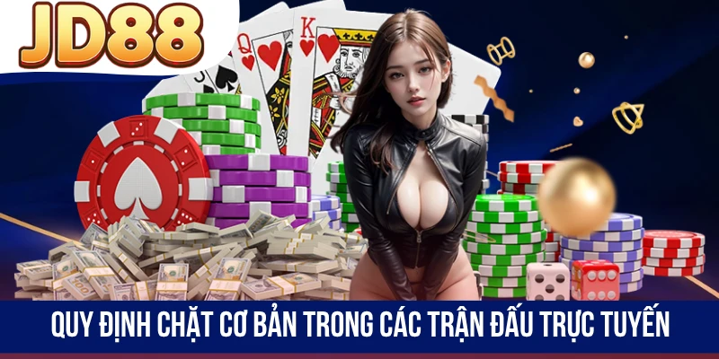 Quy định chặt cơ bản trong các trận đấu trực tuyến