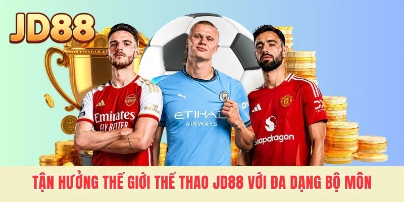 Tận hưởng thế giới thể thao JD88 với đa dạng bộ môn
