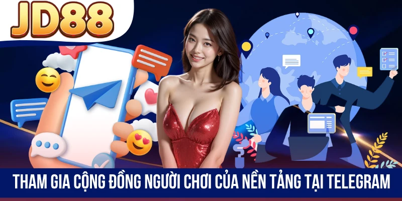 Tham gia cộng đồng người chơi của nền tảng tại Telegram